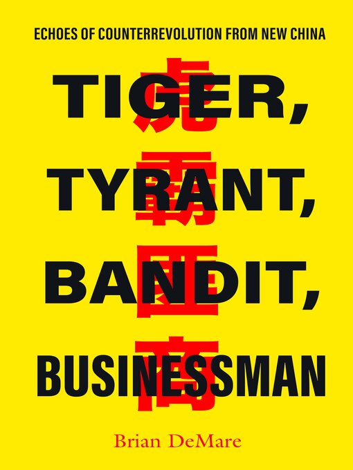Title details for Tiger, Tyrant, Bandit, Businessman by Brian DeMare - Available